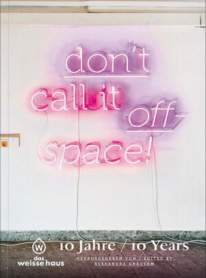 Buchcover Don’t call it offspace! | Sabeth Buchmann | EAN 9783903228269 | ISBN 3-903228-26-5 | ISBN 978-3-903228-26-9