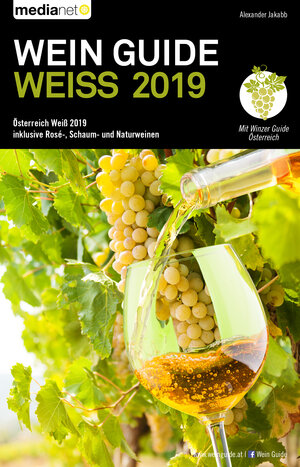 Buchcover Wein Guide Weiss 2019: Österreich Weiß 2019 inklusive Rosé-, Schaum- und Naturweine | Alexander Jakabb | EAN 9783903254176 | ISBN 3-903254-17-7 | ISBN 978-3-903254-17-6
