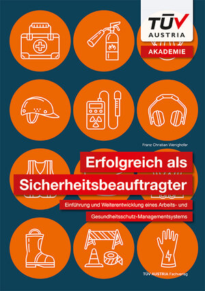 Buchcover Erfolgreich als Sicherheitsbeauftragter | Franz Christian Wenighofer | EAN 9783903255470 | ISBN 3-903255-47-5 | ISBN 978-3-903255-47-0