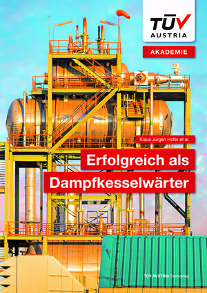 Buchcover Erfolgreich als Dampfkesselwärter | Klaus-Jürgen Hofer | EAN 9783903255555 | ISBN 3-903255-55-6 | ISBN 978-3-903255-55-5