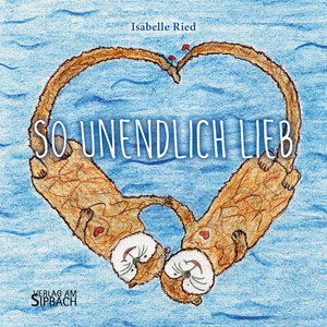 Buchcover SO UNENDLICH LIEB | ISABELLE RIED | EAN 9783903259515 | ISBN 3-903259-51-9 | ISBN 978-3-903259-51-5