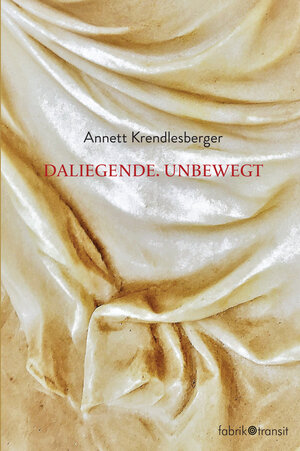 Buchcover DALIEGENDE. UNBEWEGT | Annett Krendlesberger | EAN 9783903267589 | ISBN 3-903267-58-9 | ISBN 978-3-903267-58-9