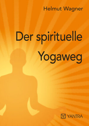 Buchcover Der spirituelle Yogaweg | Helmut Wagner | EAN 9783903276154 | ISBN 3-903276-15-4 | ISBN 978-3-903276-15-4