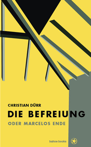 Buchcover Die Befreiung oder Marcelos Ende | Christian Dürr | EAN 9783903290112 | ISBN 3-903290-11-4 | ISBN 978-3-903290-11-2