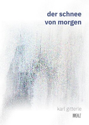Buchcover der schnee von morgen | Karl Gitterle | EAN 9783903321229 | ISBN 3-903321-22-2 | ISBN 978-3-903321-22-9