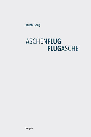 Buchcover ASCHENFLUG - FLUGASCHE | Ruth Barg | EAN 9783903322240 | ISBN 3-903322-24-5 | ISBN 978-3-903322-24-0