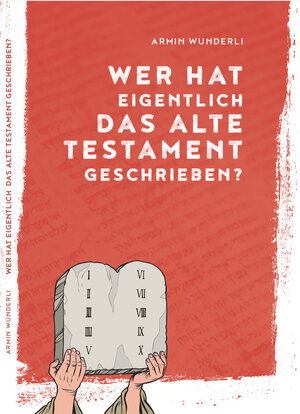 Buchcover Wer hat eigentlich das Alte Testament geschrieben? | Armin Wunderli | EAN 9783903325227 | ISBN 3-903325-22-8 | ISBN 978-3-903325-22-7