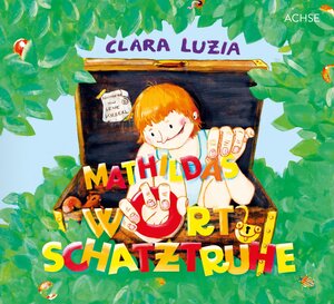 Buchcover Mathildas Wortschatztruhe | Clara Luzia | EAN 9783903408173 | ISBN 3-903408-17-4 | ISBN 978-3-903408-17-3