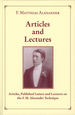 Buchcover Articles & Lectures | F. Matthias Alexander | EAN 9783903416055 | ISBN 3-903416-05-3 | ISBN 978-3-903416-05-5