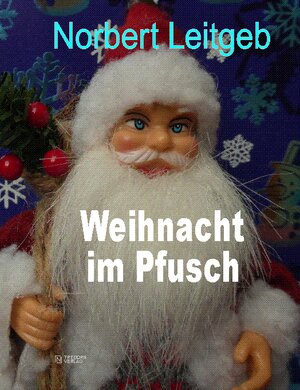 Buchcover Weihnacht im Pfusch | Norbert Leitgeb | EAN 9783903437005 | ISBN 3-903437-00-X | ISBN 978-3-903437-00-5