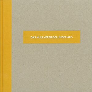 Buchcover Das Nullversiegelungshaus  | EAN 9783903439825 | ISBN 3-903439-82-7 | ISBN 978-3-903439-82-5