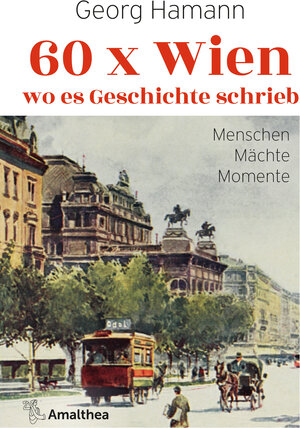 Buchcover 60 x Wien, wo es Geschichte schrieb | Georg Hamann | EAN 9783903441040 | ISBN 3-903441-04-X | ISBN 978-3-903441-04-0
