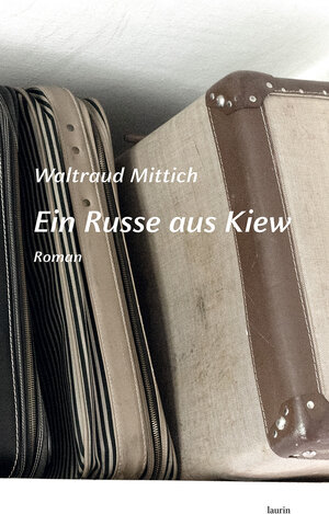 Buchcover Ein Russe aus Kiew | Waltraud Mittich | EAN 9783903539181 | ISBN 3-903539-18-X | ISBN 978-3-903539-18-1
