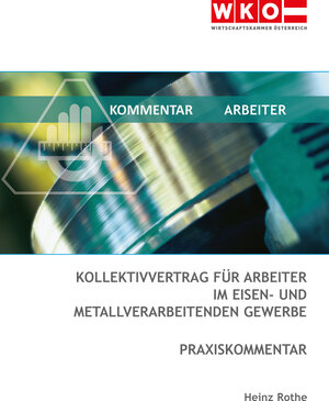 Buchcover Kollektivvertrag für Arbeiter im eisen- und metallverarbeitenden Gewerbe | Heinz Rothe | EAN 9783903576179 | ISBN 3-903576-17-4 | ISBN 978-3-903576-17-9