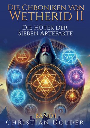 Buchcover Die Chroniken von Wetherid II - Band 1 - Die Hüter der Sieben Artefakte | Christian Dölder | EAN 9783903590182 | ISBN 3-903590-18-5 | ISBN 978-3-903590-18-2