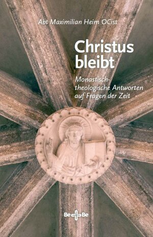 Buchcover Christus bleibt | Abt Maximilian Heim OCist | EAN 9783903602571 | ISBN 3-903602-57-4 | ISBN 978-3-903602-57-1