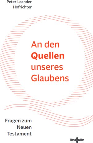 Buchcover An den Quellen unseres Glaubens | Peter Leander Hofrichter | EAN 9783903602809 | ISBN 3-903602-80-9 | ISBN 978-3-903602-80-9