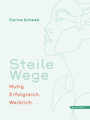 Buchcover Steile Wege | Carina Schwab | EAN 9783903989290 | ISBN 3-903989-29-0 | ISBN 978-3-903989-29-0