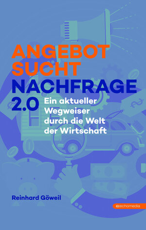 Buchcover Angebot sucht Nachfrage 2.0 | Reinhard Göweil | EAN 9783903989412 | ISBN 3-903989-41-X | ISBN 978-3-903989-41-2