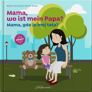 Buchcover Mama, wo ist mein Papa? | Bojana Taschauer | EAN 9783904032025 | ISBN 3-904032-02-X | ISBN 978-3-904032-02-5