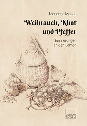 Buchcover Weihrauch, Khat und Pfeffer | Marianne Manda | EAN 9783904068048 | ISBN 3-904068-04-0 | ISBN 978-3-904068-04-8