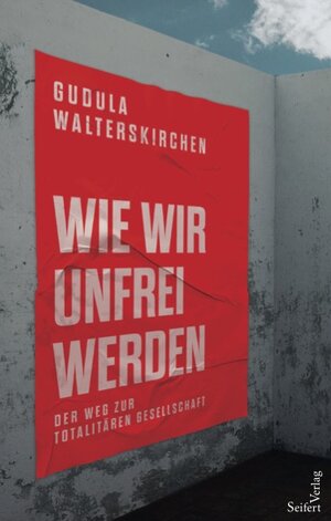 Buchcover Wie wir unfrei werden | Gudula Walterskirchen | EAN 9783904123570 | ISBN 3-904123-57-2 | ISBN 978-3-904123-57-0