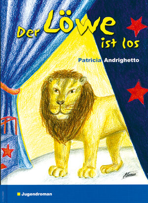 Buchcover Der Löwe ist los | Patricia Andrighetto | EAN 9783905011203 | ISBN 3-905011-20-4 | ISBN 978-3-905011-20-3