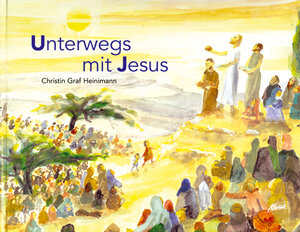 Buchcover Unterwegs mit Jesus | Christin Graf Heinimann | EAN 9783905011265 | ISBN 3-905011-26-3 | ISBN 978-3-905011-26-5