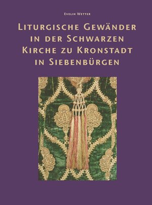 Buchcover Liturgische Gewänder in der Schwarzen Kirche zu Kronstadt in Siebenbürgen | Evelin Wetter | EAN 9783905014631 | ISBN 3-905014-63-7 | ISBN 978-3-905014-63-1