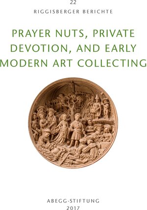 Buchcover Prayer Nuts, Private Devotion, and Early Modern Art Collecting | Lisa Ellis | EAN 9783905014648 | ISBN 3-905014-64-5 | ISBN 978-3-905014-64-8