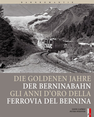Buchcover Die goldenen Jahre der Berninabahn  | EAN 9783905111484 | ISBN 3-905111-48-9 | ISBN 978-3-905111-48-4