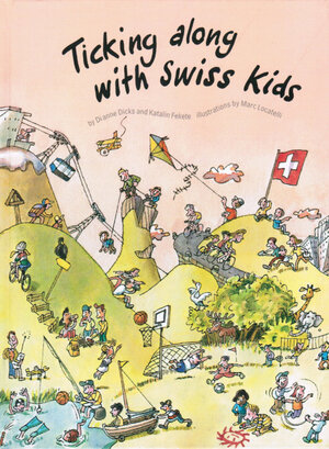 Buchcover Ticking Along with Swiss Kids | Dianne Dicks | EAN 9783905252156 | ISBN 3-905252-15-5 | ISBN 978-3-905252-15-6