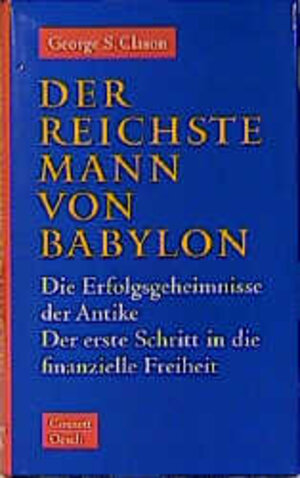 Buchcover Der reichste Mann von Babylon | George S Clason | EAN 9783905267013 | ISBN 3-905267-01-2 | ISBN 978-3-905267-01-3