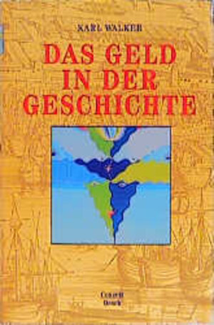 Buchcover Das Geld in der Geschichte | Karl Walker | EAN 9783905267129 | ISBN 3-905267-12-8 | ISBN 978-3-905267-12-9