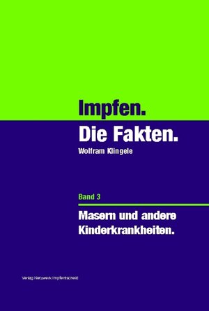 Buchcover Impfen - Die Fakten (Band 3) | Wolfram Klingele | EAN 9783905353471 | ISBN 3-905353-47-4 | ISBN 978-3-905353-47-1