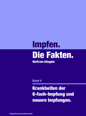 Buchcover Impfen - Die Fakten (Band 4) | Wolfram Klingele | EAN 9783905353488 | ISBN 3-905353-48-2 | ISBN 978-3-905353-48-8