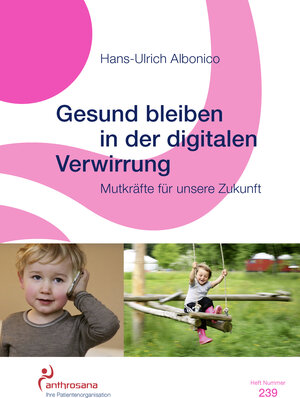 Buchcover Gesund bleiben in der digitalen Verwirrung | Hans-Ulrich Albonico | EAN 9783905364392 | ISBN 3-905364-39-5 | ISBN 978-3-905364-39-2