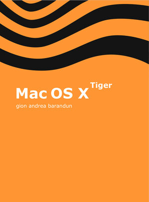 Buchcover Mac OS X – Tiger | Gion A Barandun | EAN 9783905403022 | ISBN 3-905403-02-1 | ISBN 978-3-905403-02-2
