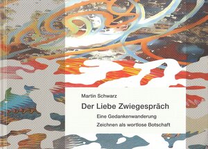 Buchcover Der Liebe Zwiegespräch | Martin Schwarz | EAN 9783905506419 | ISBN 3-905506-41-6 | ISBN 978-3-905506-41-9