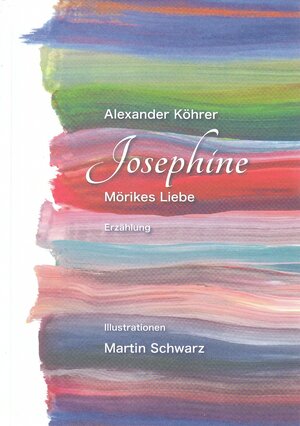 Buchcover Josephine – Mörikes Liebe | Alexander Köhrer | EAN 9783905506464 | ISBN 3-905506-46-7 | ISBN 978-3-905506-46-4