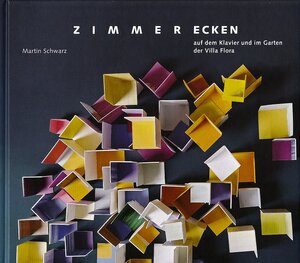 Buchcover Zimmerecken auf dem Klavier und im Garten der Villa Flora | Martin Schwarz | EAN 9783905506488 | ISBN 3-905506-48-3 | ISBN 978-3-905506-48-8