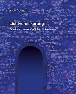 Buchcover Lichtversickerung | Martin Schwarz | EAN 9783905506587 | ISBN 3-905506-58-0 | ISBN 978-3-905506-58-7
