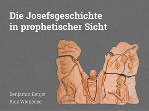 Buchcover Die Josefsgeschichte in prophetischer Sicht | Benjamin Berger | EAN 9783905518061 | ISBN 3-905518-06-6 | ISBN 978-3-905518-06-1