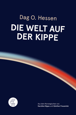 Buchcover Die Welt auf der Kippe | Dag Olav Hessen | EAN 9783905574241 | ISBN 3-905574-24-1 | ISBN 978-3-905574-24-1