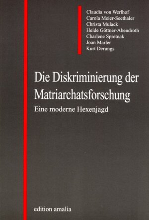 Die Diskriminierung der Matriarchatsforschung: Eine moderne Hexenjagd