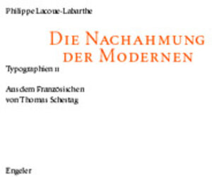 Buchcover Die Nachahmung der Modernen | Philippe Lacoue-Labarthe | EAN 9783905591545 | ISBN 3-905591-54-5 | ISBN 978-3-905591-54-5