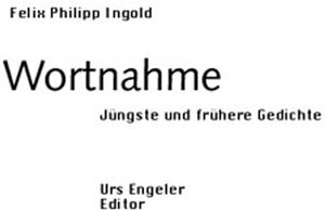 Wortnahme. Jüngste und frühere Gedichte