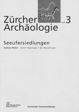 Buchcover Zürich-Alpenquai I: Die Metallfunde | Andreas Mäder | EAN 9783905647419 | ISBN 3-905647-41-9 | ISBN 978-3-905647-41-9