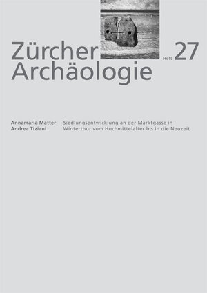 Buchcover Siedlungsentwicklung an der Marktgasse in Winterthur | Annamaria Matter | EAN 9783905681475 | ISBN 3-905681-47-1 | ISBN 978-3-905681-47-5
