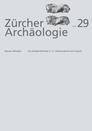 Buchcover Ein Gräberfeld des 5.-7. Jahrhunderts bei Flaach | Renata Windler | EAN 9783905681727 | ISBN 3-905681-72-2 | ISBN 978-3-905681-72-7